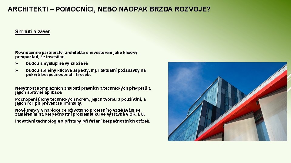 ARCHITEKTI – POMOCNÍCI, NEBO NAOPAK BRZDA ROZVOJE? Shrnutí a závěr Rovnocenné partnerství architekta s