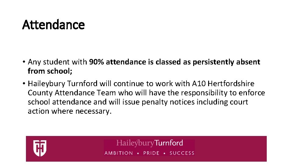 Attendance • Any student with 90% attendance is classed as persistently absent from school;