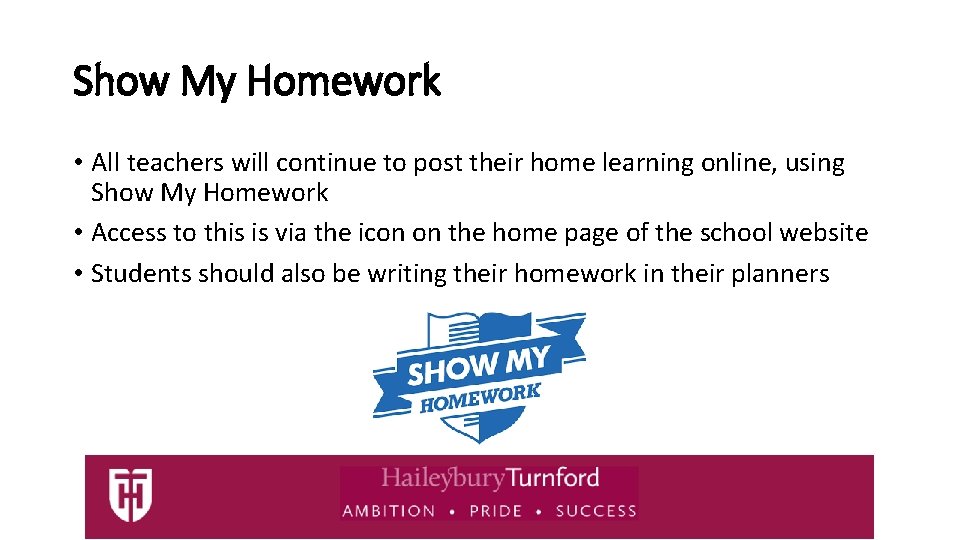 Show My Homework • All teachers will continue to post their home learning online,
