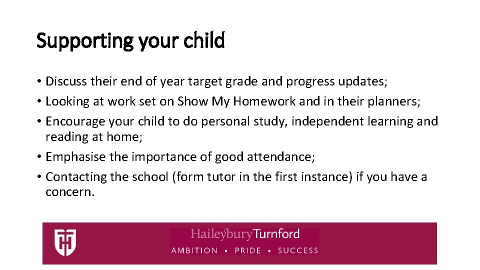 Supporting your child • Discuss their end of year target grade and progress updates;