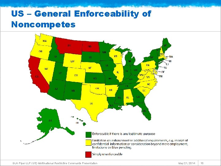 US – General Enforceability of Noncompetes DLA Piper LLP (US) Multinational Restrictive Covenants Presentation