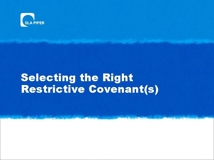 Selecting the Right Restrictive Covenant(s) 