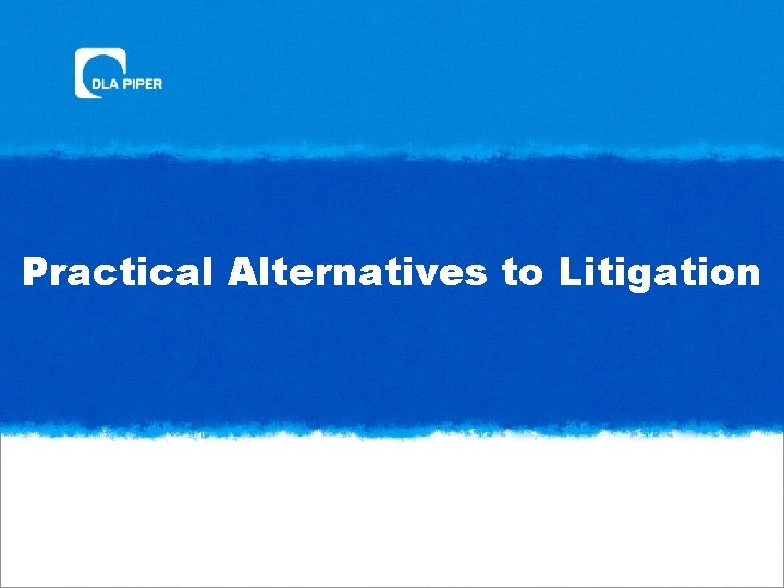 Practical Alternatives to Litigation 