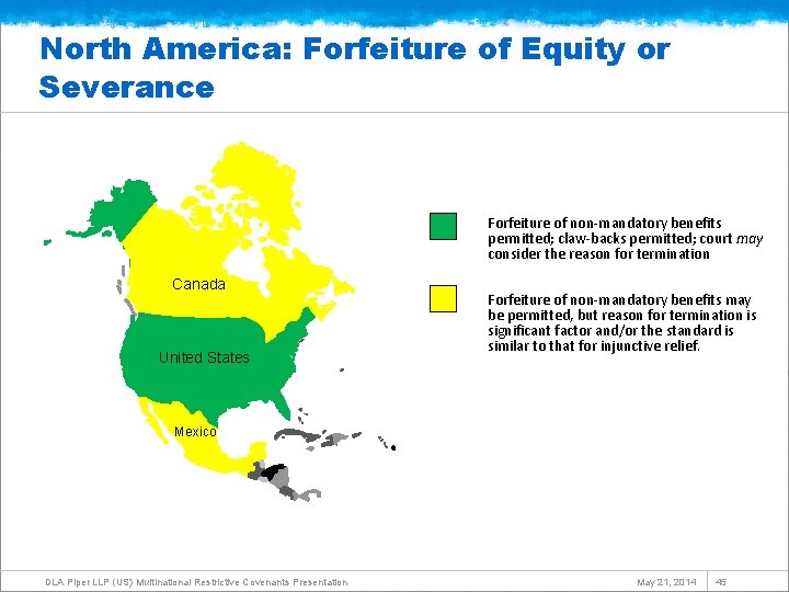 North America: Forfeiture of Equity or Severance Forfeiture of non-mandatory benefits permitted; claw-backs permitted;