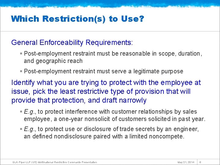 Which Restriction(s) to Use? General Enforceability Requirements: § Post-employment restraint must be reasonable in