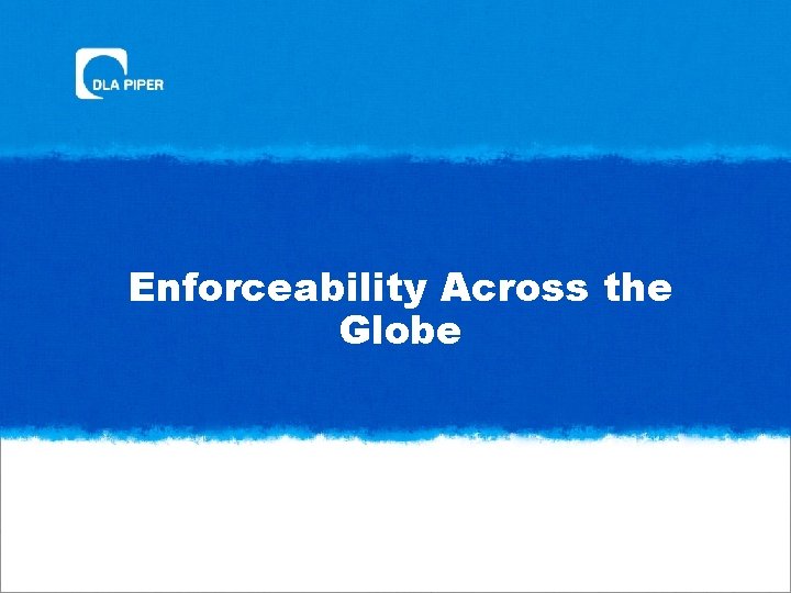 Enforceability Across the Globe 