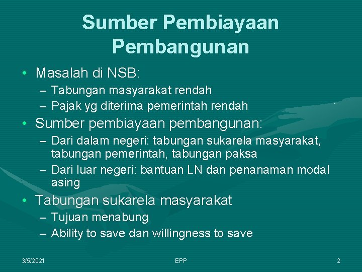 Sumber Pembiayaan Pembangunan • Masalah di NSB: – Tabungan masyarakat rendah – Pajak yg