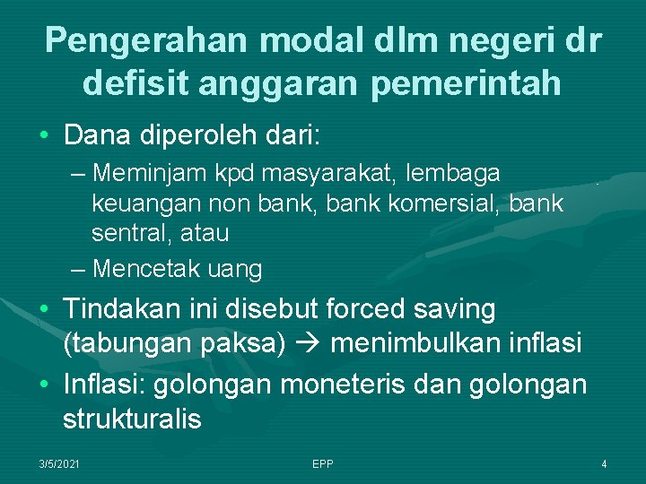 Pengerahan modal dlm negeri dr defisit anggaran pemerintah • Dana diperoleh dari: – Meminjam