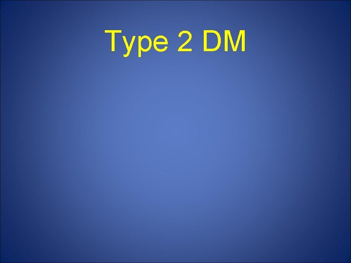 Type 2 DM 