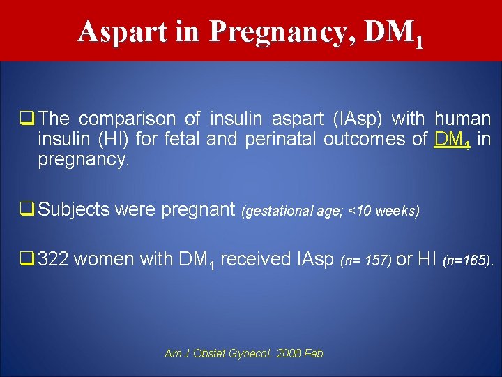 Aspart in Pregnancy, DM 1 q The comparison of insulin aspart (IAsp) with human