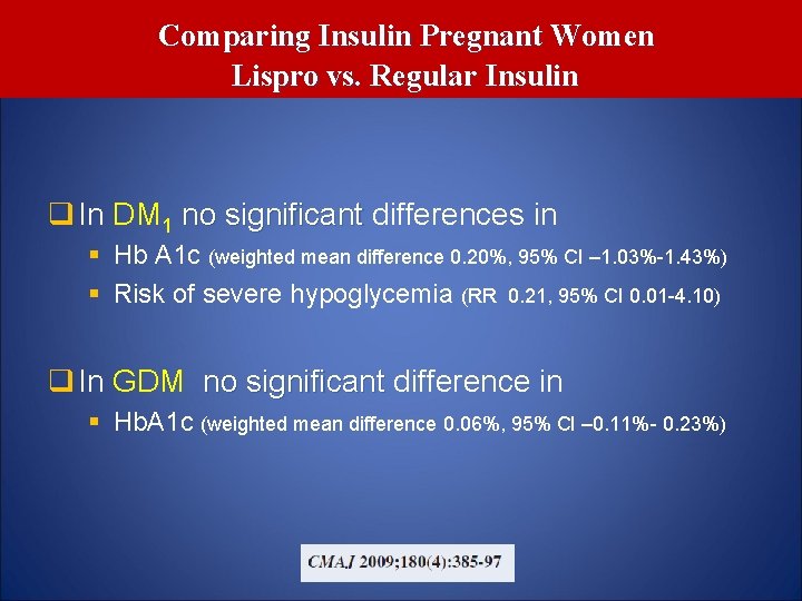 Comparing Insulin Pregnant Women Lispro vs. Regular Insulin q In DM 1 no significant