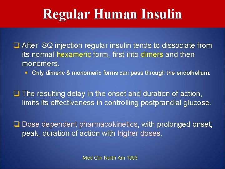 Regular Human Insulin q After SQ injection regular insulin tends to dissociate from its