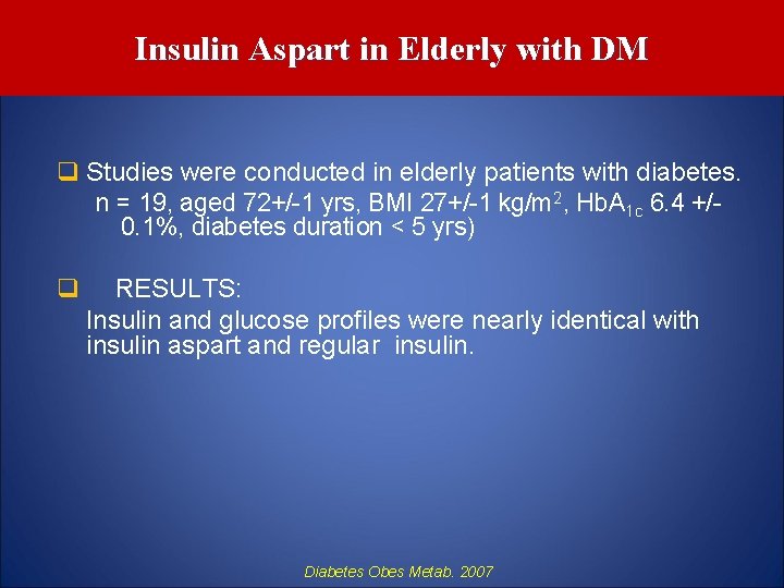 Insulin Aspart in Elderly with DM q Studies were conducted in elderly patients with