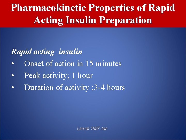 Pharmacokinetic Properties of Rapid Acting Insulin Preparation Rapid acting insulin • Onset of action