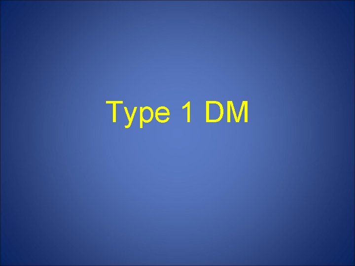 Type 1 DM 