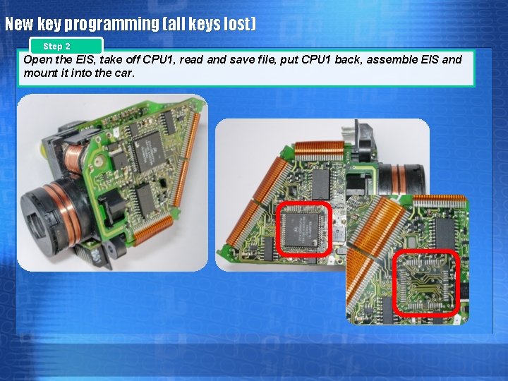 New key programming (all keys lost) Step 2 Open the EIS, take off CPU