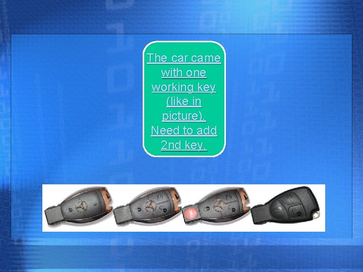 The car came with one working key (like in picture). Need to add 2 The car came with one working key (like in picture). Need to add 2