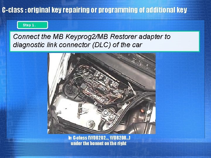 C-class : original key repairing or programming of additional key Step 1. Connect the