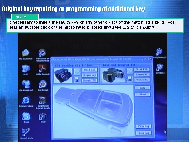 Original key repairing or programming of additional key Step 2. it necessary to insert