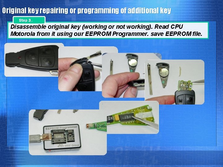 Original key repairing or programming of additional key Step 3. Disassemble original key (working