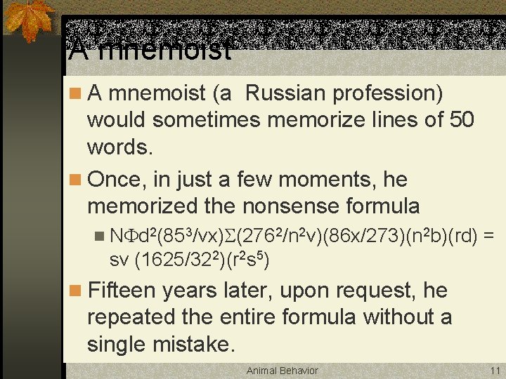 A mnemoist n A mnemoist (a Russian profession) would sometimes memorize lines of 50