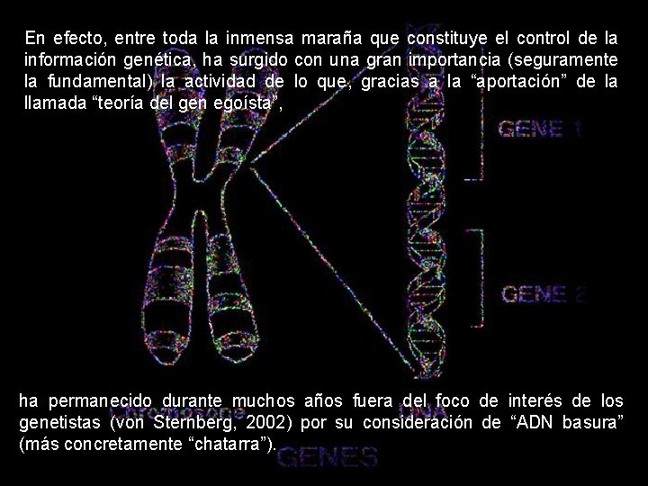 En efecto, entre toda la inmensa maraña que constituye el control de la información