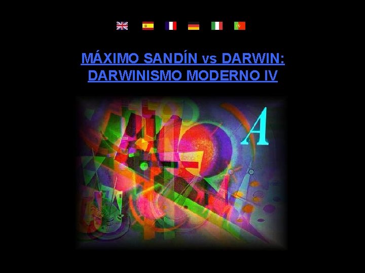 MÁXIMO SANDÍN vs DARWIN: DARWINISMO MODERNO IV 
