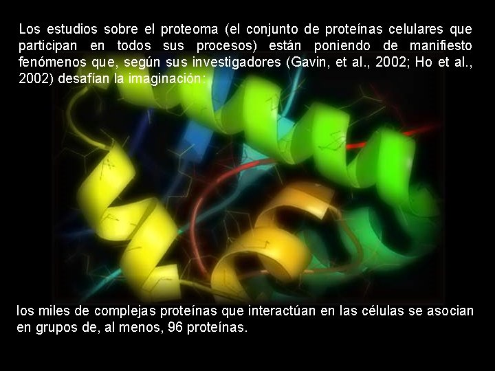 Los estudios sobre el proteoma (el conjunto de proteínas celulares que participan en todos