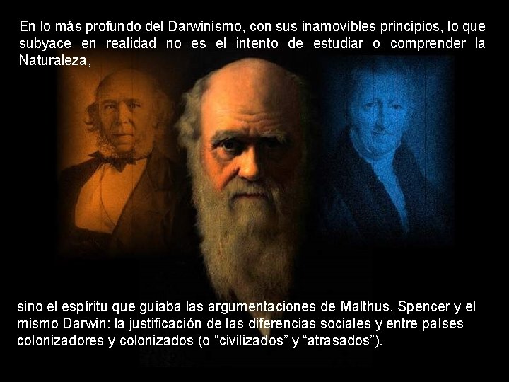 En lo más profundo del Darwinismo, con sus inamovibles principios, lo que subyace en