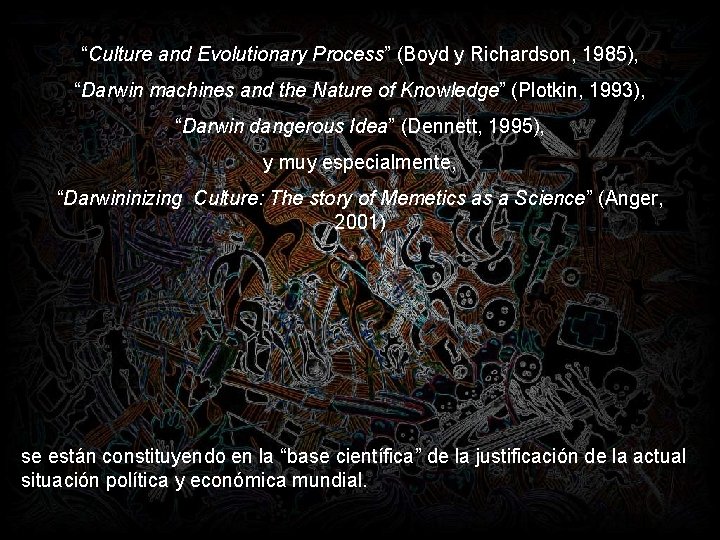 “Culture and Evolutionary Process” (Boyd y Richardson, 1985), “Darwin machines and the Nature of