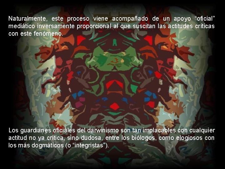 Naturalmente, este proceso viene acompañado de un apoyo “oficial” mediático inversamente proporcional al que