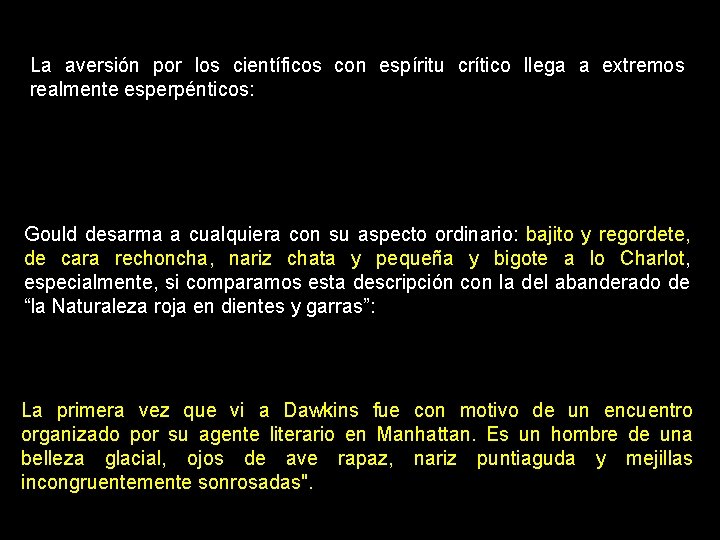 La aversión por los científicos con espíritu crítico llega a extremos realmente esperpénticos: Gould