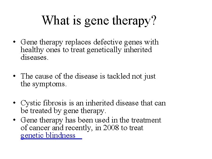 What is gene therapy? • Gene therapy replaces defective genes with healthy ones to