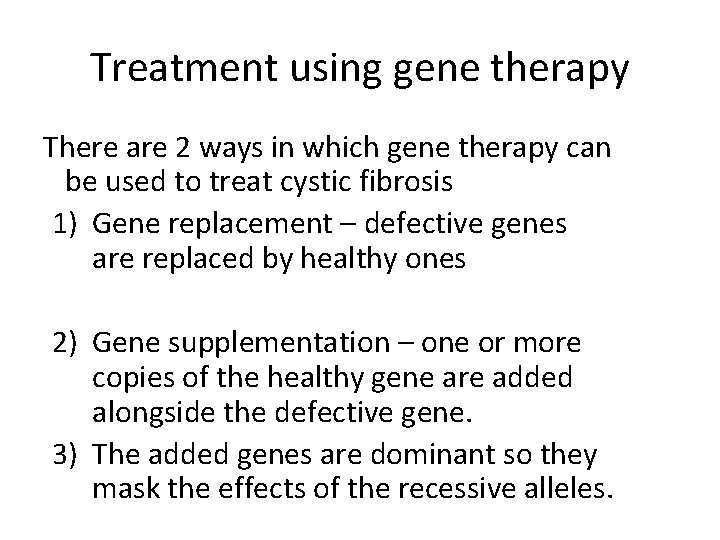 Treatment using gene therapy There are 2 ways in which gene therapy can be