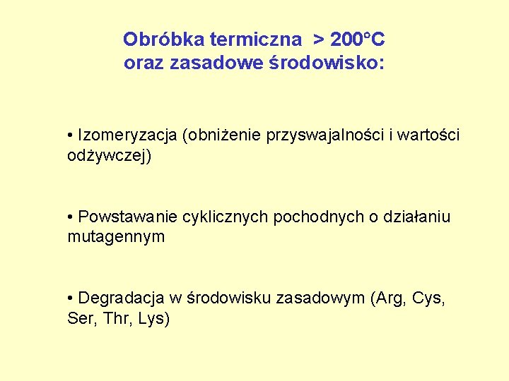 Obróbka termiczna > 200 C oraz zasadowe środowisko: • Izomeryzacja (obniżenie przyswajalności i wartości