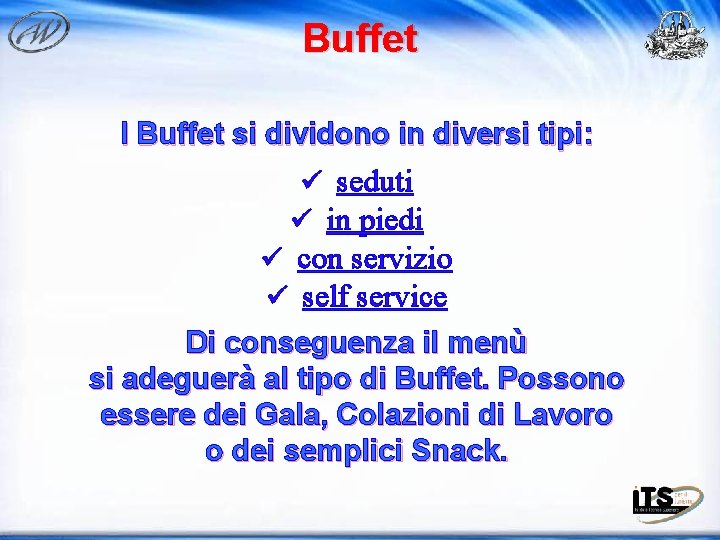 Buffet I Buffet si dividono in diversi tipi: ü seduti ü in piedi ü