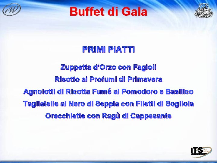 Buffet di Gala PRIMI PIATTI Zuppetta d‘Orzo con Fagioli Risotto ai Profumi di Primavera