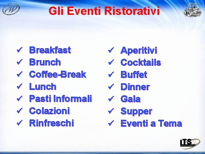 Gli Eventi Ristorativi ü Breakfast ü Aperitivi ü Brunch ü Cocktails ü Coffee-Break ü