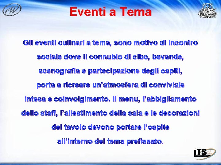 Eventi a Tema Gli eventi culinari a tema, sono motivo di incontro sociale dove