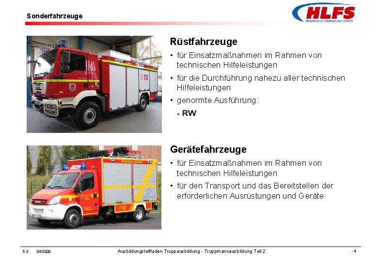 Sonderfahrzeuge Rüstfahrzeuge • für Einsatzmaßnahmen im Rahmen von technischen Hilfeleistungen • für die Durchführung