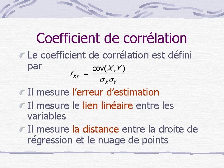 Coefficient de corrélation Le coefficient de corrélation est défini par Il mesure l’erreur d’estimation