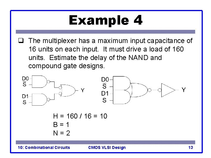 Example 4 q The multiplexer has a maximum input capacitance of 16 units on