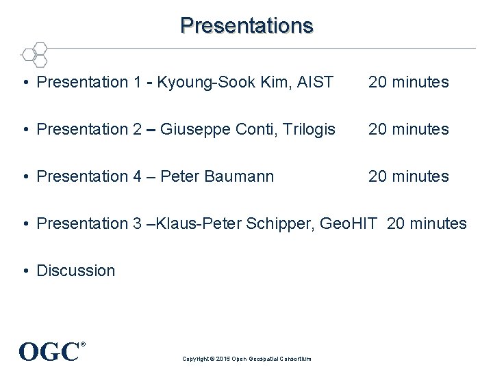 Presentations • Presentation 1 - Kyoung-Sook Kim, AIST 20 minutes • Presentation 2 –