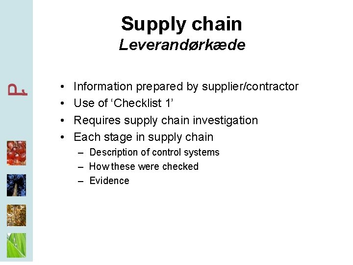 Supply chain Leverandørkæde • • Information prepared by supplier/contractor Use of ‘Checklist 1’ Requires