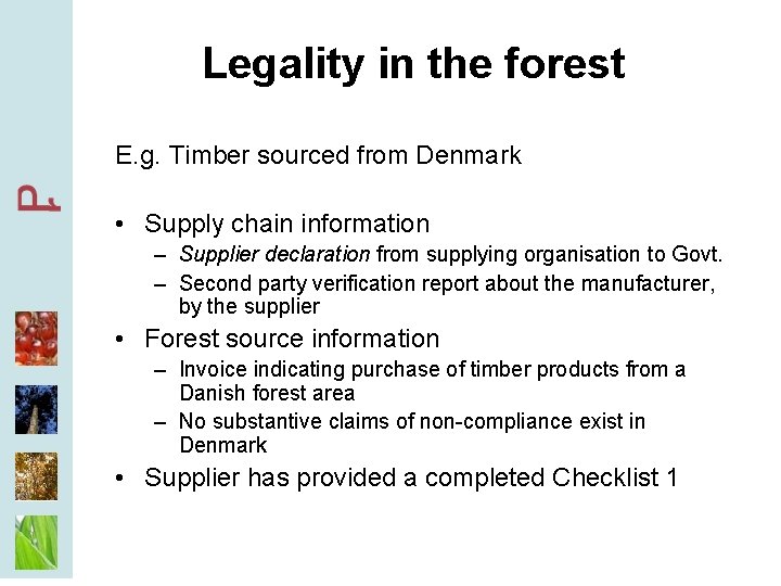 Legality in the forest E. g. Timber sourced from Denmark • Supply chain information