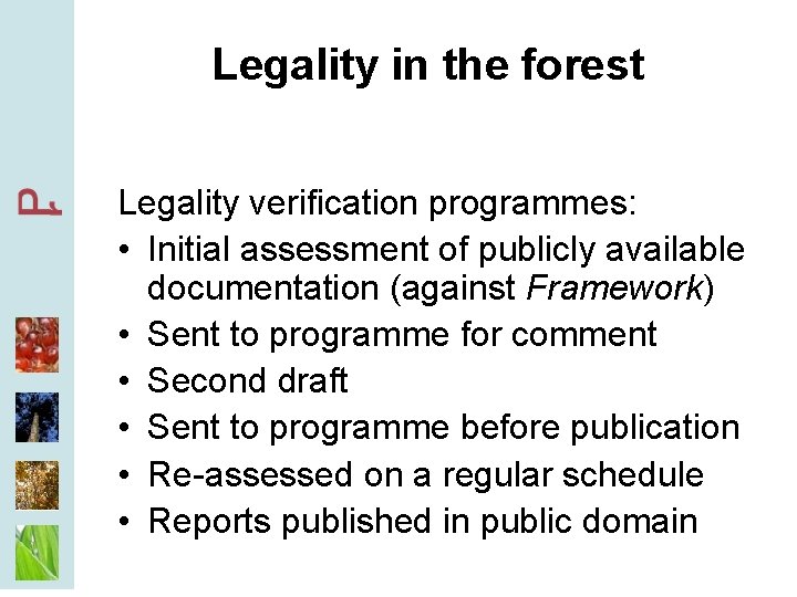 Legality in the forest Legality verification programmes: • Initial assessment of publicly available documentation