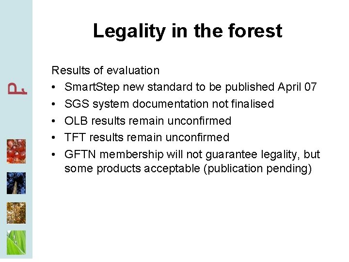 Legality in the forest Results of evaluation • Smart. Step new standard to be
