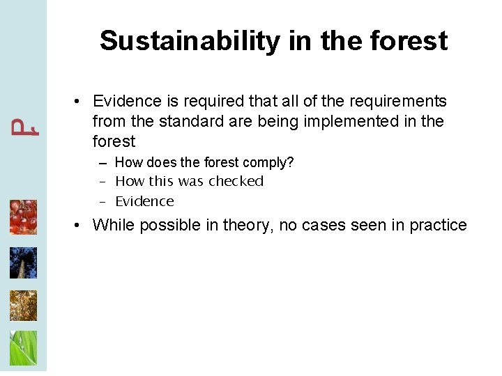 Sustainability in the forest • Evidence is required that all of the requirements from