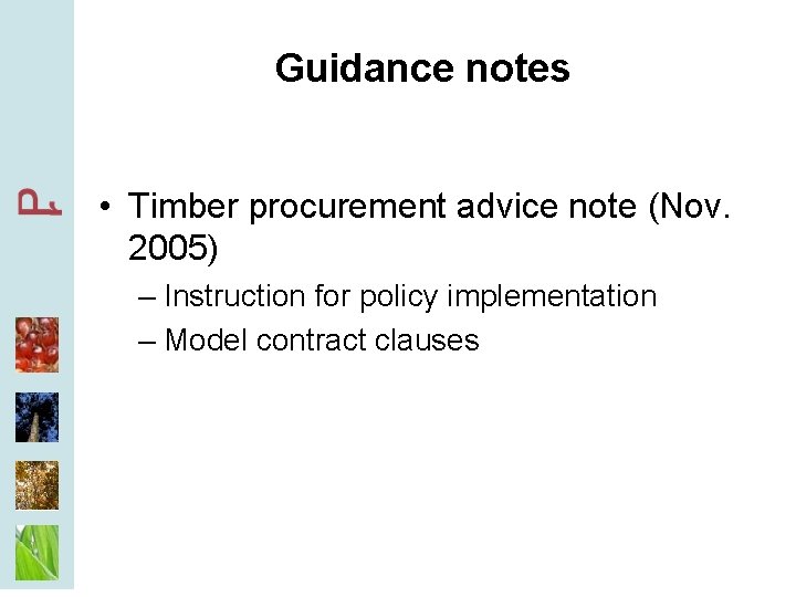 Guidance notes • Timber procurement advice note (Nov. 2005) – Instruction for policy implementation
