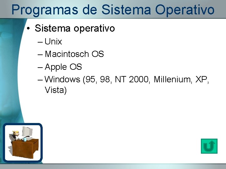Programas de Sistema Operativo • Sistema operativo – Unix – Macintosch OS – Apple